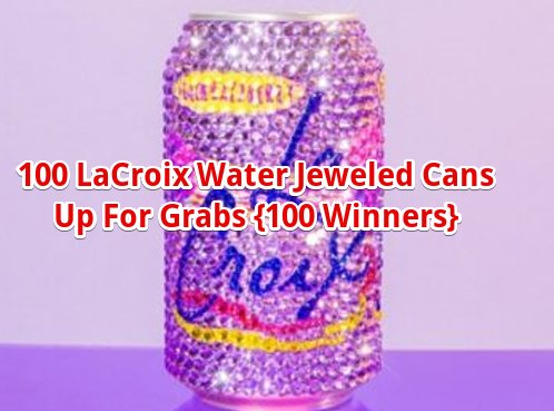 LaCroix Water Jeweled Can Giveaway - 100 LaCroix Water Jeweled Cans Up For Grabs {100 Winners}