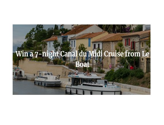 Le Boat Vacation In France Sweepstakes - Win A Luxurious Private Boating Vacation For 7 Nights