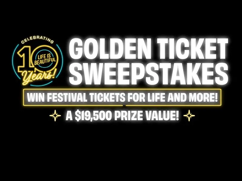 Life Is Beautiful 2023 Golden Ticket Sweepstakes - Win A VIP Trip To Las Vegas