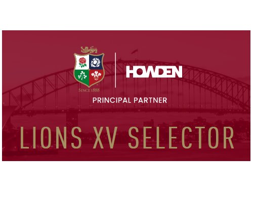 Lions Rugby Howden Lions Selector Tool Sweepstakes - Win A Trip For Two To Watch The British & Irish Lions Against Australia