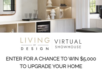 Living By Design Showhouse Sweepstakes - Win $5,000 To Upgrade Your Home!