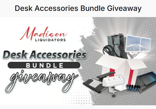 Madison Liquidators Desk Accessories Bundle Giveaway - $1,288 Desk Accessory  Up for Grabs