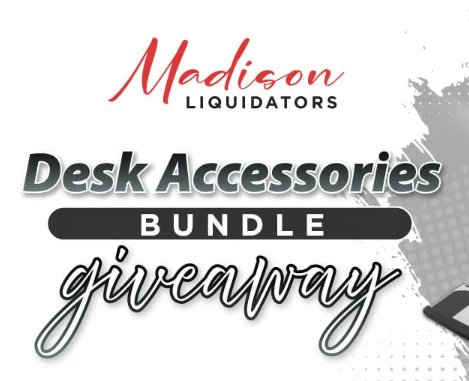 Madison Liquidators Desk Accessories Giveaway - Win a $1,288 Desk Accessory Bundle
