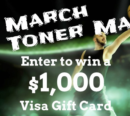 March Toner Madness: Win $1,000 Visa Gift Card!