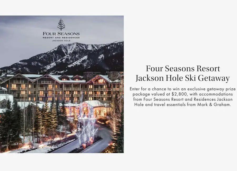 Mark & Graham Four Seasons Resort Jackson Hole Ski Getaway Sweepstakes - Win A Getaway For Two And More