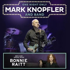 Mark Knopfler with Bonnie Raitt Tickets and Trip
