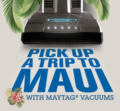 Maytag Vacuums Trip to Maui