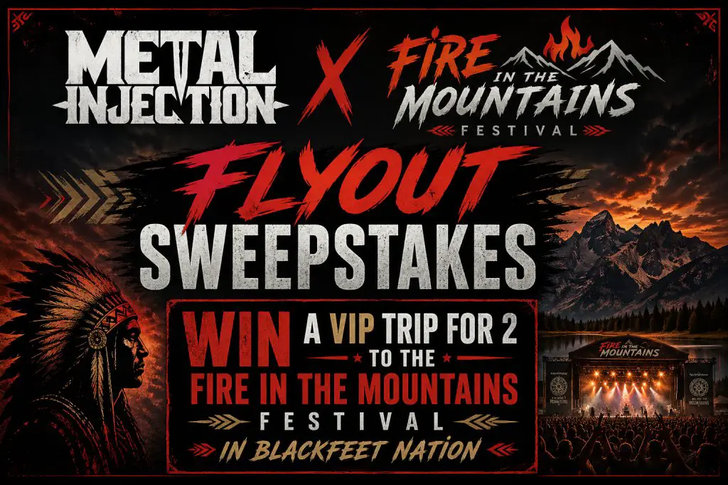 Metal Injection X Fire In The Mountains Flyout Sweepstakes – Win A VIP Trip For 2 To The Fire In The Mountains Festival