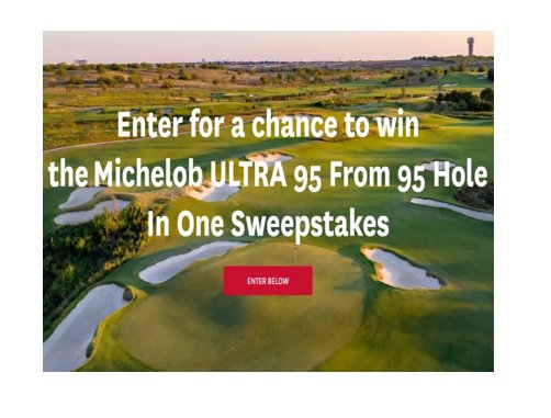 Michelob Ultra 95 From 95 Hole-In-One Sweepstakes - Win $9,500 Cash, Trip For 2 To Frisco, Texas & More