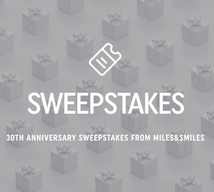 Miles & Smiles 30th Anniversary Sweepstakes