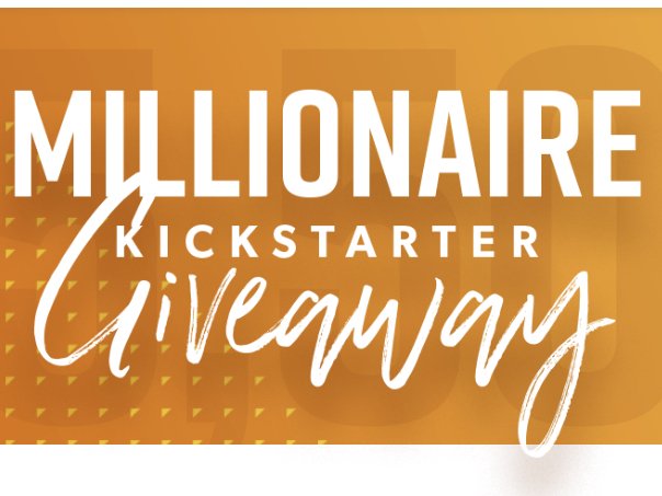 Millionaire Kickstarter Giveaway