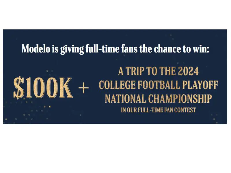 Modelo Full-Time Fan 2023 Contest - Win $100,000 And A Trip For 2 To The 2024 College Football Playoff National Championship
