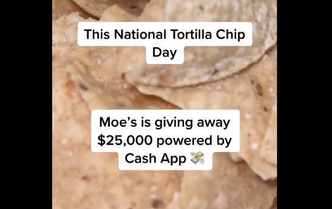 Moe’s National Tortilla Chip Day Sweepstakes - Win $1,000, $100, $50 or $10