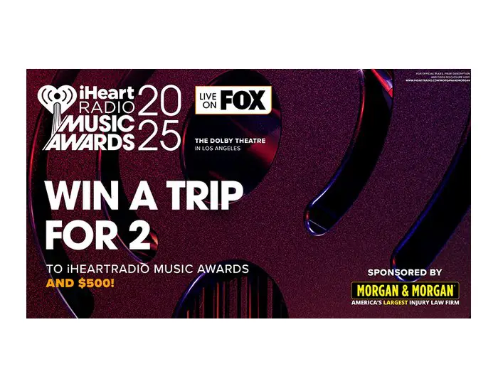 Morgan & Morgan IHeartRadio Music Awards 2025 Sweepstakes - Win A Trip For 2 To IHeartRadio Music Awards