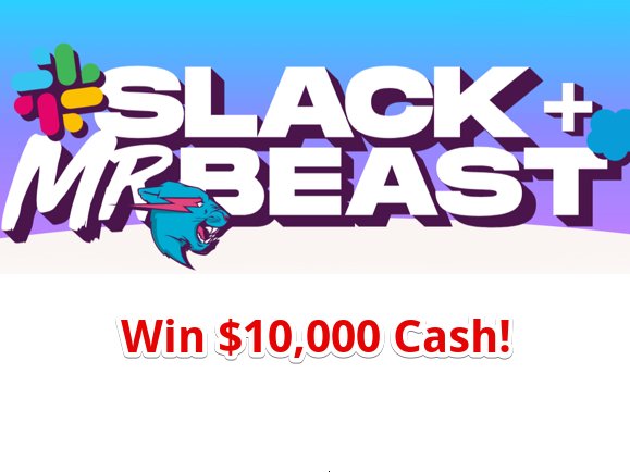 Mr Beast Slack $10,000 Giveaway - Win $10,000 Cash