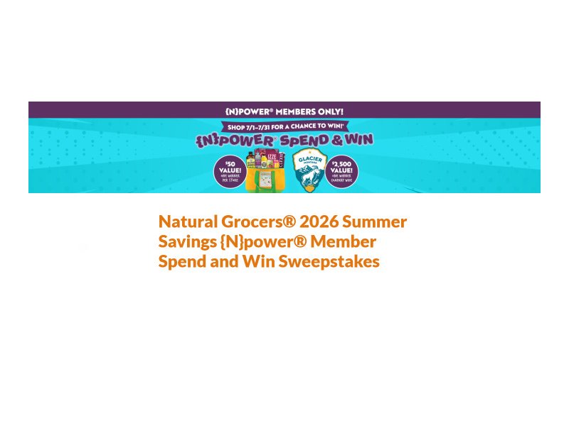 Natural Grocers 2026 Summer Savings {N}power Member Spend & Win Sweepstakes - Win A Trip For Two To Glacier National Park