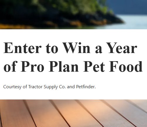 Nestlé Purina Pet Care Petfinder + Tractor Supply Sweepstakes - Win Free Pet Food for a Year