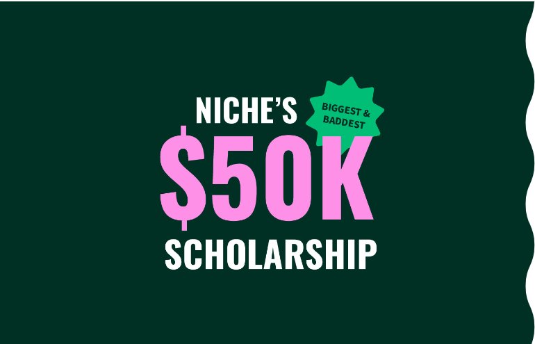 Niche $50,000 No Essay Scholarship Sweepstakes - Win $50,000 Cash!