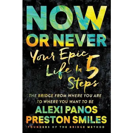 Now or Never: Your Epic Life in 5 Steps