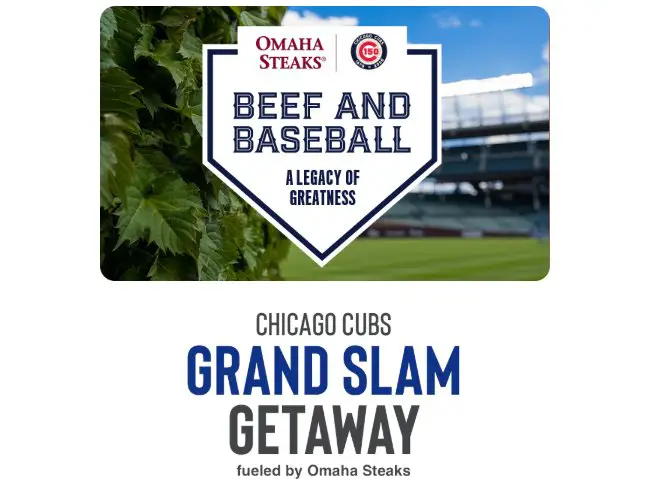 Omaha Steaks Chicago Cubs Grand Slam Getaway Sweepstakes - Win a trip for 2 to a Chicago Cubs home game