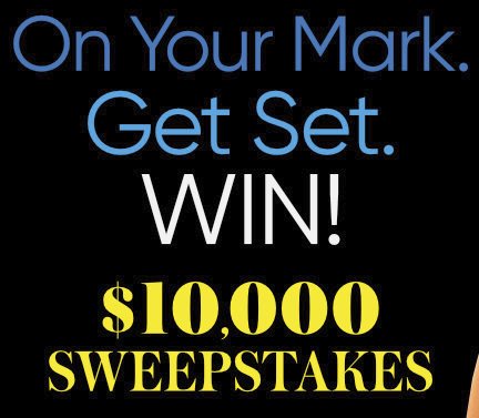 On Your Mark. Get Set. Win! $10,000 Sweepstakes