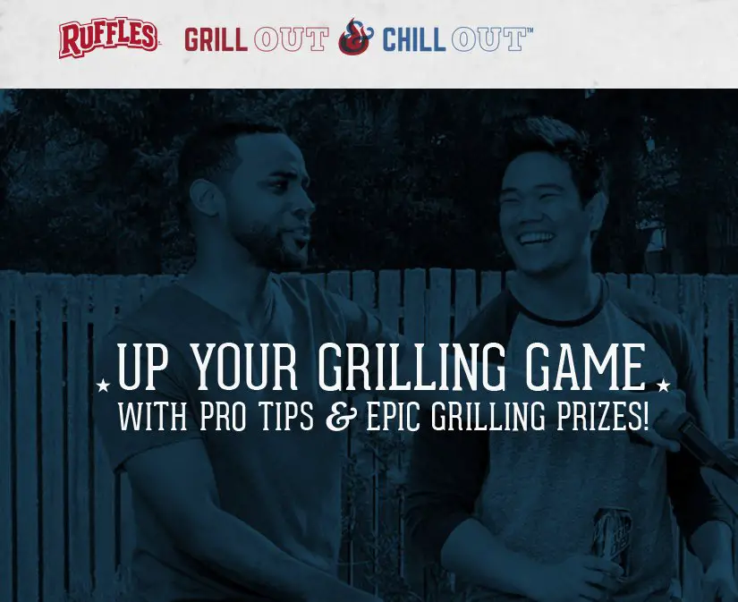 Over $50,000 in Grills to Win! Ruffles Grill Out & Chill Out Sweepstakes