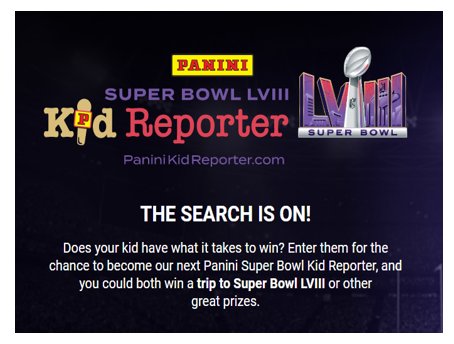 Panini Super Bowl Kid Reporter Contest - Win A 9-Day Trip For 2 To The Super Bowl LVIII & Other Prizes