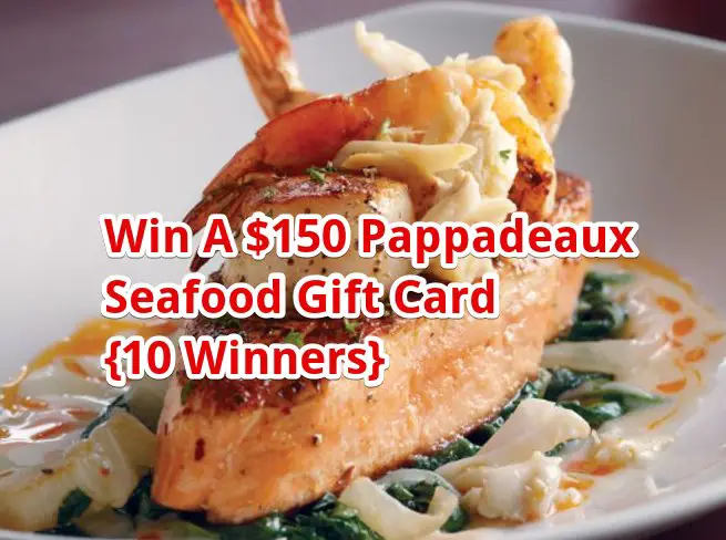 Pappadeaux Seafood Kitchen Sweepstakes - $150 Pappadeaux Seafood Gift Cards; 10 Winners