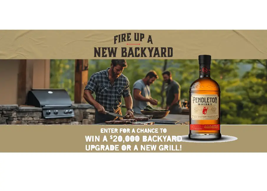 Pendleton Whiskey Ultimate Backyard Sweepstakes - Win $20,000 Or A Brand New Grill