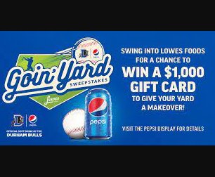 Pepsi Lowes Foods Durham Bulls Goin' Yard Sweepstakes - Win A $1,000 Lowe's Gift Card