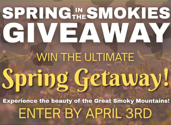 Pigeon Forge “Spring In The Smokies” Sweepstakes - Win A Smoky Mountains Getaway