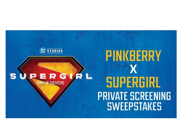 Pinkberry x Supergirl Sweepstakes - Win a Private Screening of the Latest Supergirl Movie