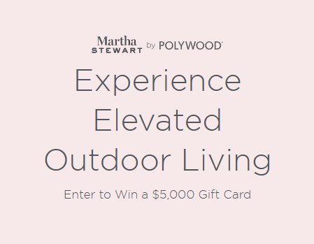 POLYWOOD Martha Stewart $5,000 Gift Card Giveaway