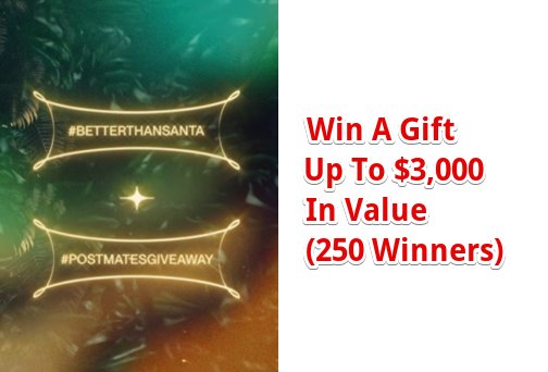 Postmates #BetterThanSanta Giveaway - Post Your Holiday Wish & Win A Gift Up To $3,000 In Value (250 Winners)