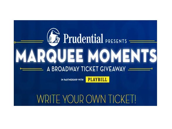 Prudential Marquee Moments Contest - Win 2 Tickets To A Theatrical Performance At A Local Or Broadway Playbill Venue (600 Winners)