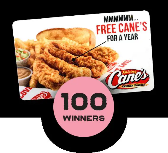 Raising Cane’s Chicken Fingers  Free Cane’s for a Year Sweepstakes (100 Winners)