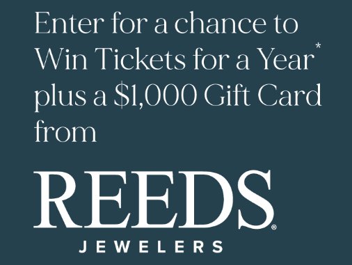Reeds Jewelers Your Year To Shine Sweepstakes - Win Free Tickets For A Year + $1,000 REEDS Gift Card