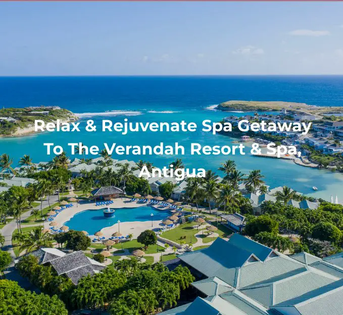 Relax & Rejuvenate Spa Sweepstakes - Win A Verandah Resort & Spa, Antigua Getaway