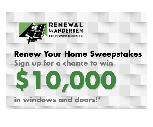 Renewal By Andersen Renew Your Home Sweepstakes - Win A Home Renovation Worth $10,000