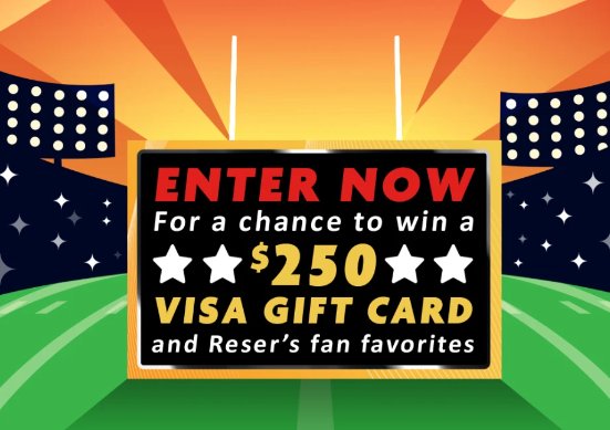 Reser's Big Game Sweepstakes  - Win A $250 VISA Gift Card + A Selection of Reser's Fan Favorites