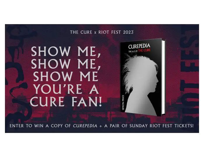 Riot Fest Show Me Show Me Show Me You're A Cure Fan Book + VIP Tickets Giveaway - Win A Fan Book & Two VIP Tickets To Riot Fest 2023