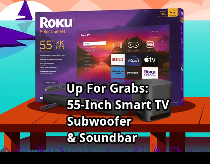 Roku Summer Anywhere Sweepstakes - Win A Roku 55" TV, Subwoofer & Soundbar