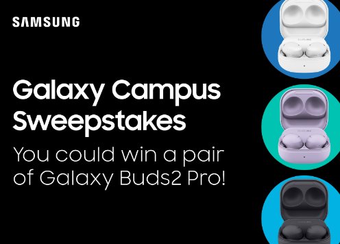 Samsung Galaxy Campus Sweepstakes  - Be 1 of 400 Winners of Galaxy Buds2 Pro