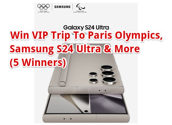 Samsung Paris Olympics Sweepstakes – Win VIP Trip To Paris Olympics, Samsung S24 Ultra & More (5 Winners)