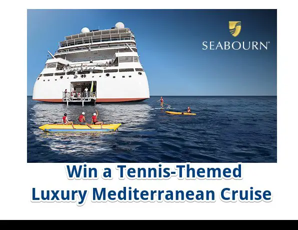 Seabourn Miami Open Sweepstakes - Win A Tennis-Themed Ultra-Luxury Mediterranean Cruise