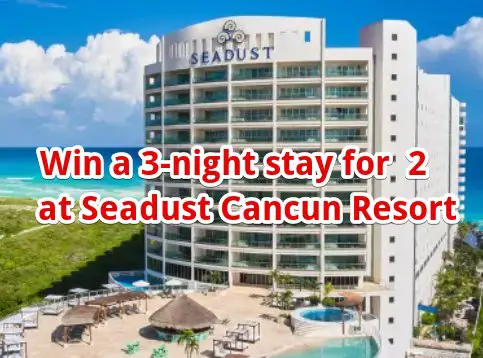 Seadust Cancun Sun & Fun Sweepstakes - Win a 3-night stay for two at Seadust Cancun All-Inclusive Family Resort