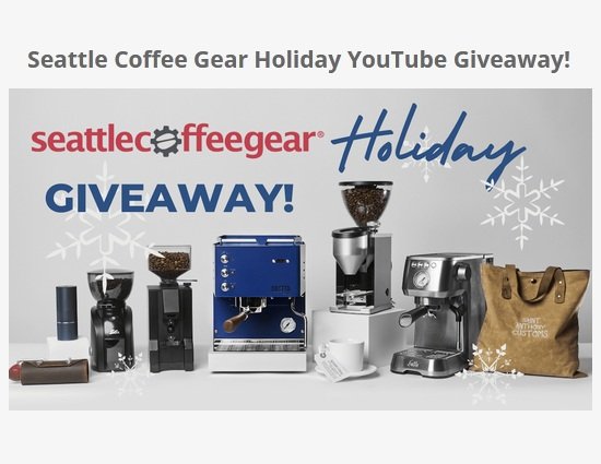 Seattle Coffee Gear Holiday YouTube Giveaway - Win an Espresso Machine, Coffee Grinder & More!