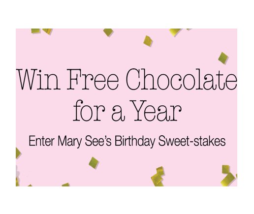 See’s Candies Mary See’s Birthday Sweet-Stakes - Win Free Chocolate For A Year