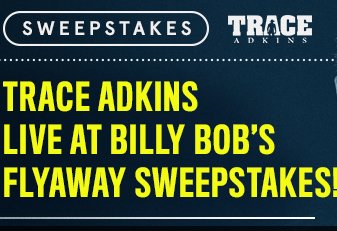See Trace Adkins Live at Billy Bob’s