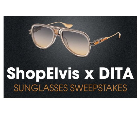 ShopElvis X Dita Sunglasses Sweepstakes - Win a Pair of DITA Grand-Decade x Elvis Presley Sunglasses Worth $1,405